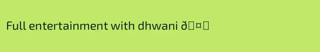 Full entertainment with dhwani 🤟